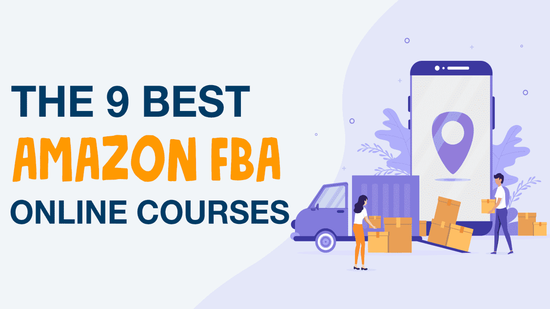 9 Best Amazon FBA Courses, Classes and Trainings Online