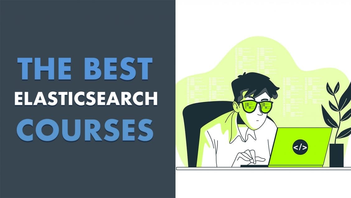 7 Best Elasticsearch Courses, Classes & Tutorials